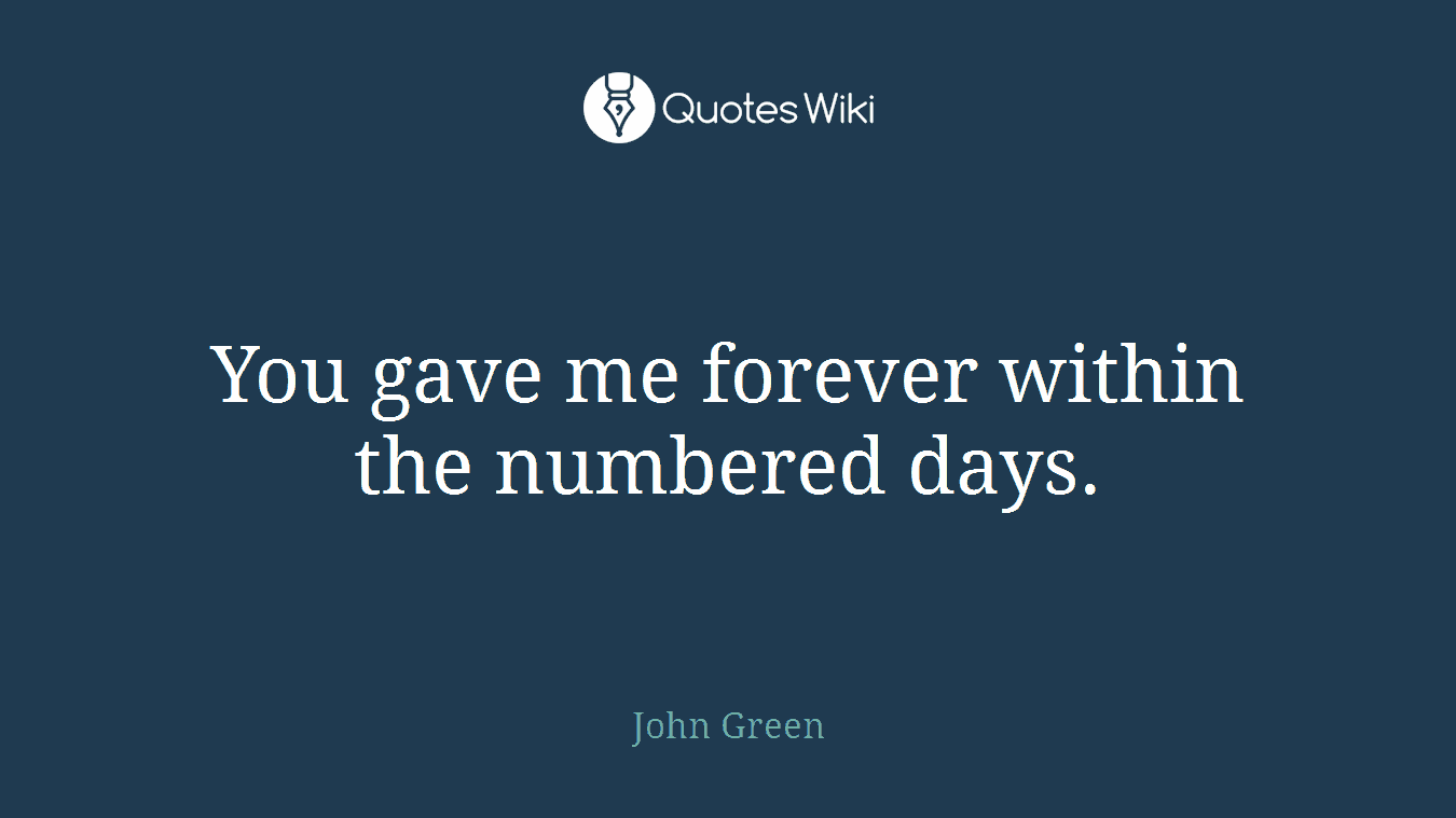 You gave me forever within the numbered days.