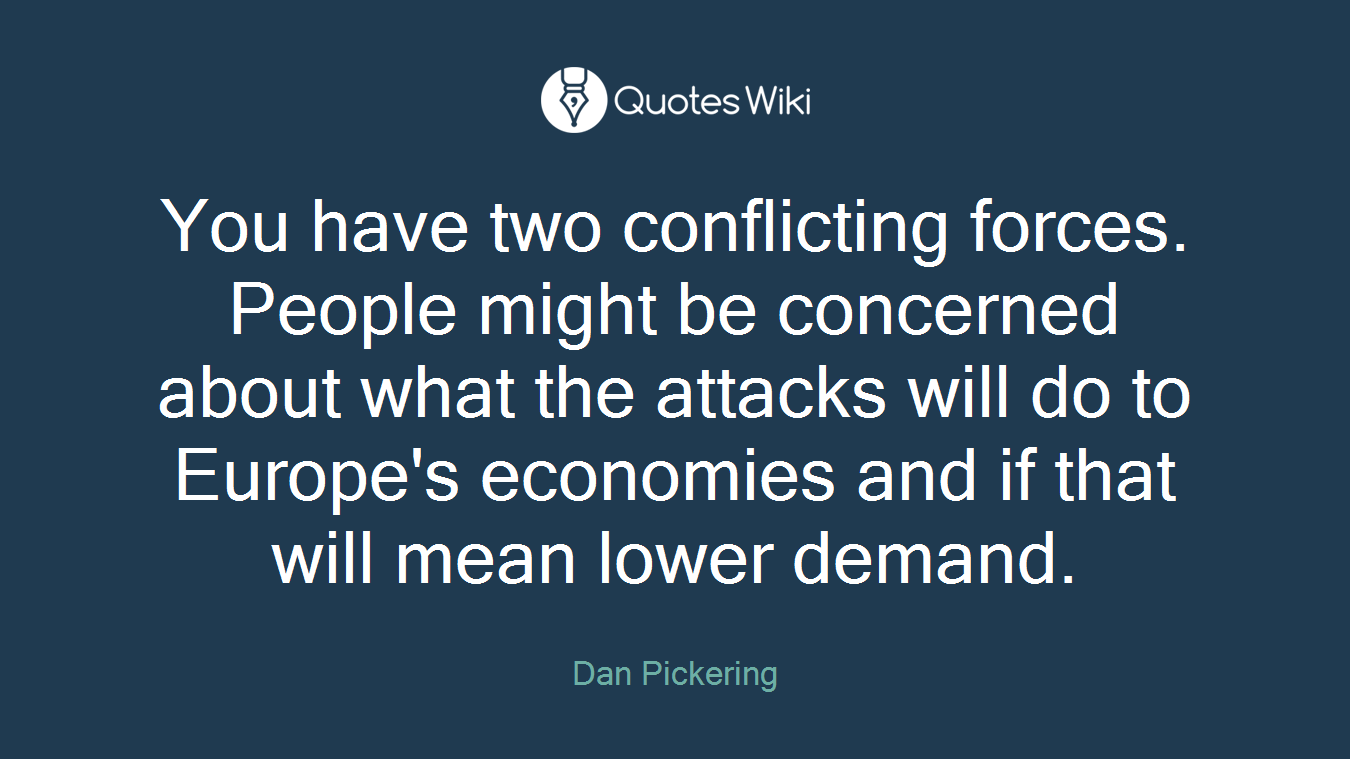 You have two conflicting forces. People might be concerned about what the attacks will do to Europe's economies and if that will mean lower demand.