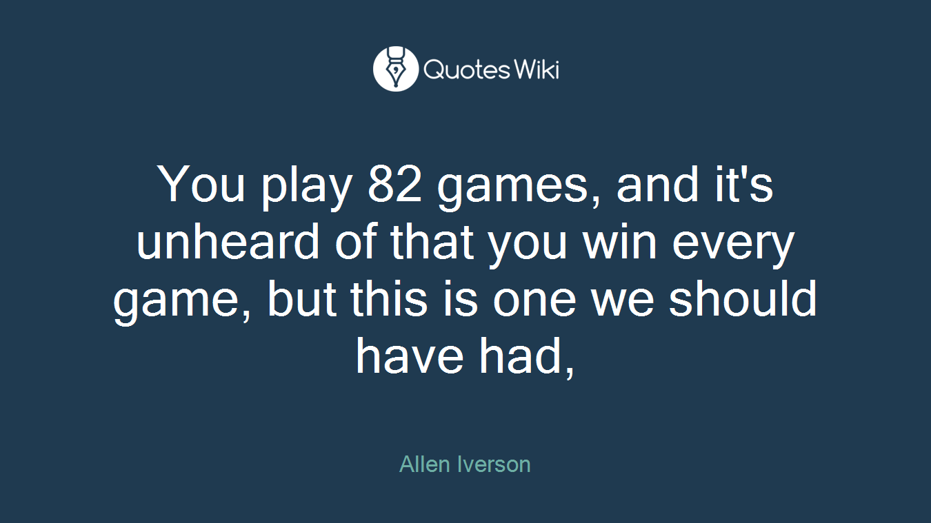 You play 82 games, and it's unheard of that you win every game, but this is one we should have had,
