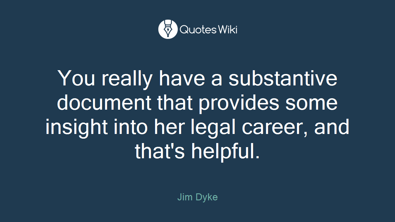 You really have a substantive document that provides some insight into her legal career, and that's helpful.