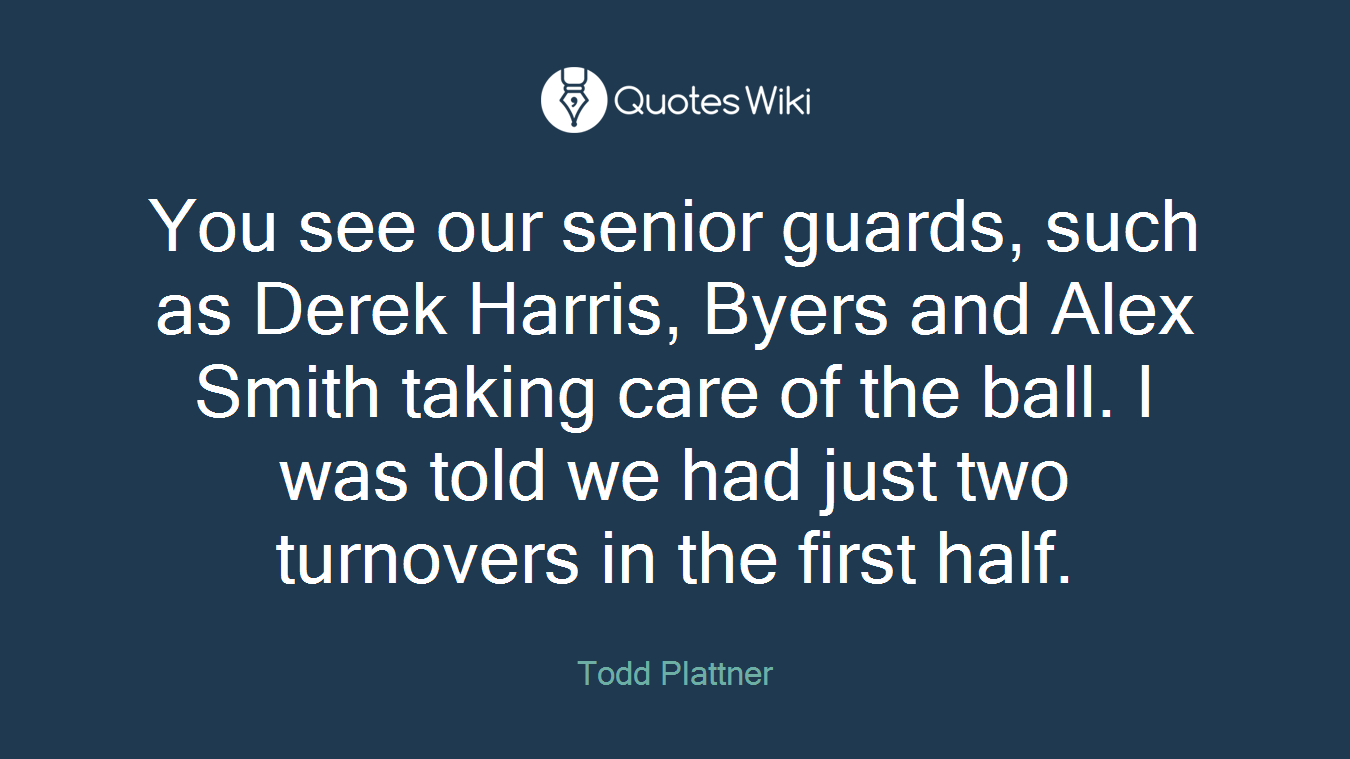 You see our senior guards, such as Derek Harris, Byers and Alex Smith taking care of the ball. I was told we had just two turnovers in the first half.