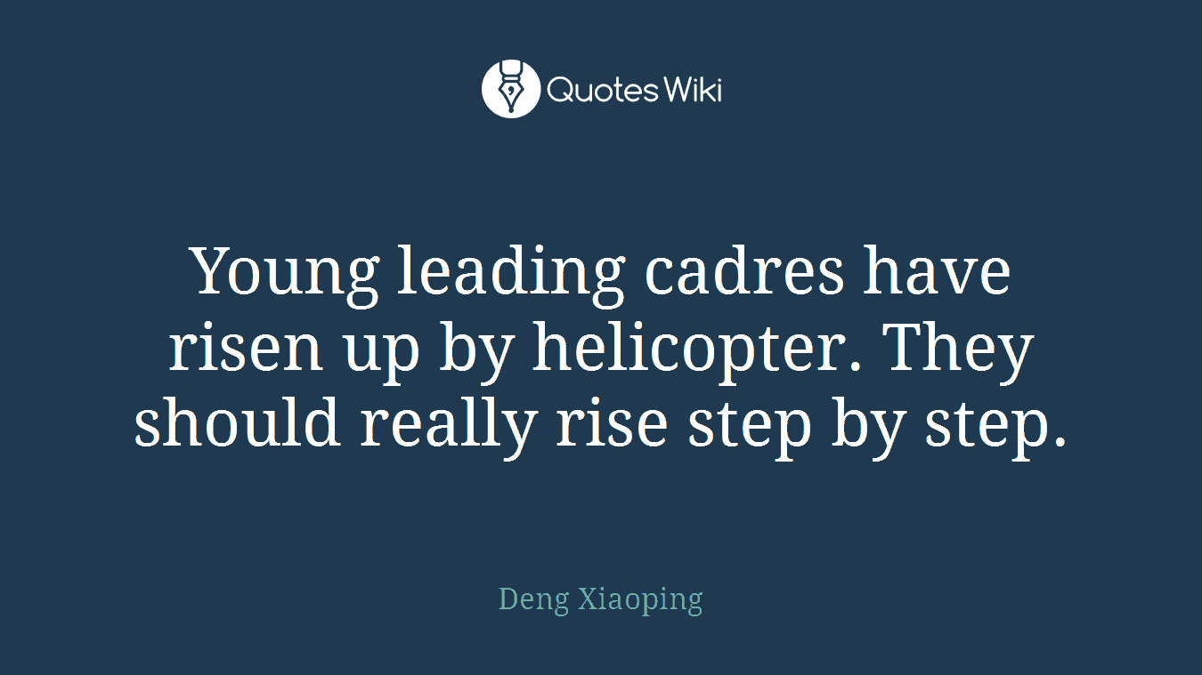 Young leading cadres have risen up by helicopter. They should really rise step by step.