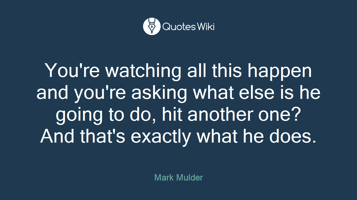 You're watching all this happen and you're asking what else is he going to do, hit another one? And that's exactly what he does.