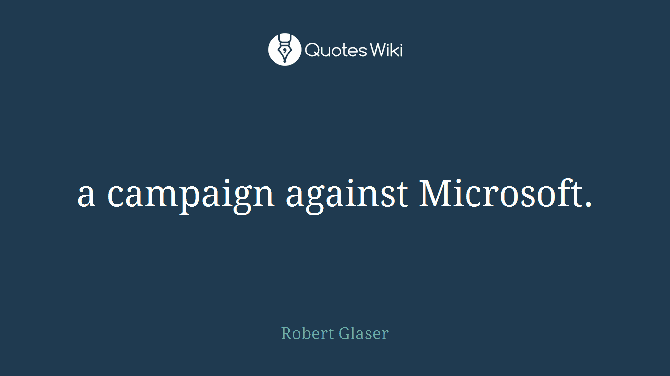 a campaign against Microsoft.