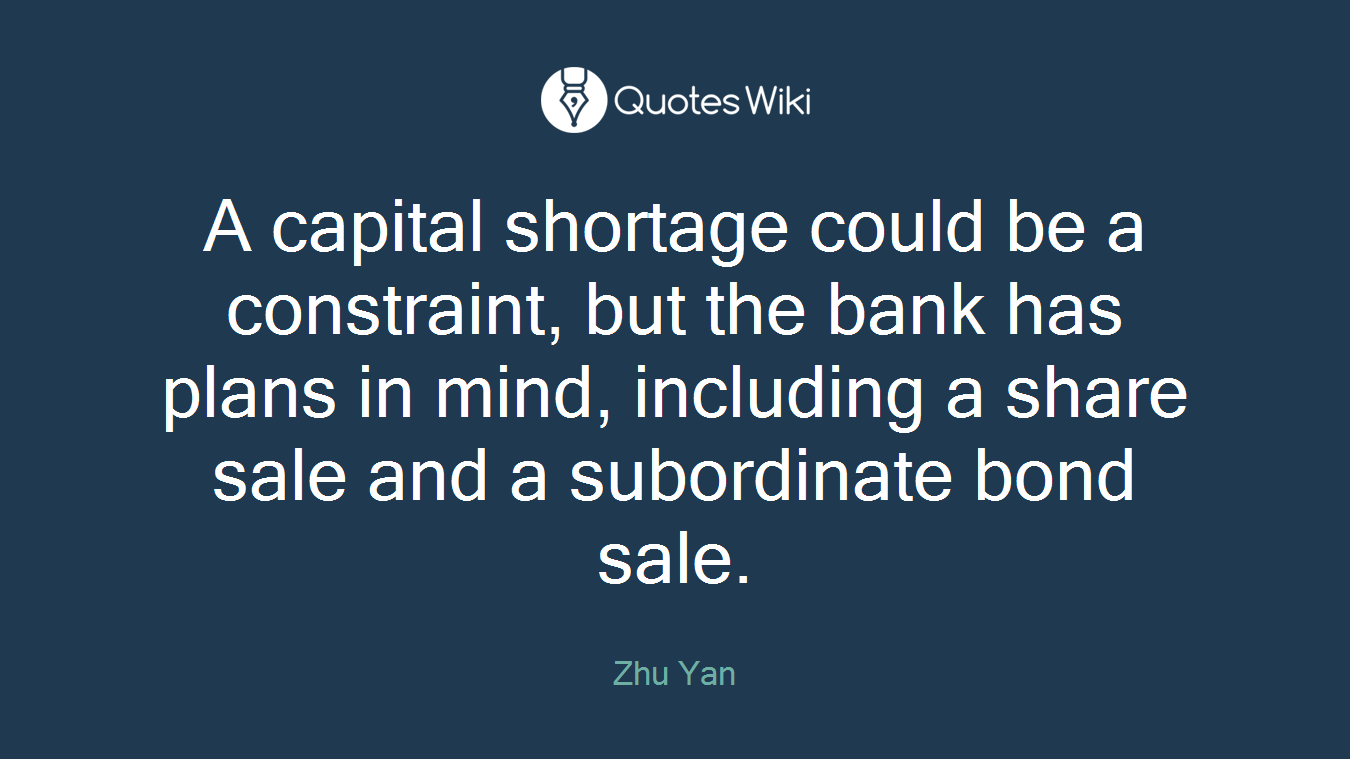 A capital shortage could be a constraint, but the bank has plans in mind, including a share sale and a subordinate bond sale.