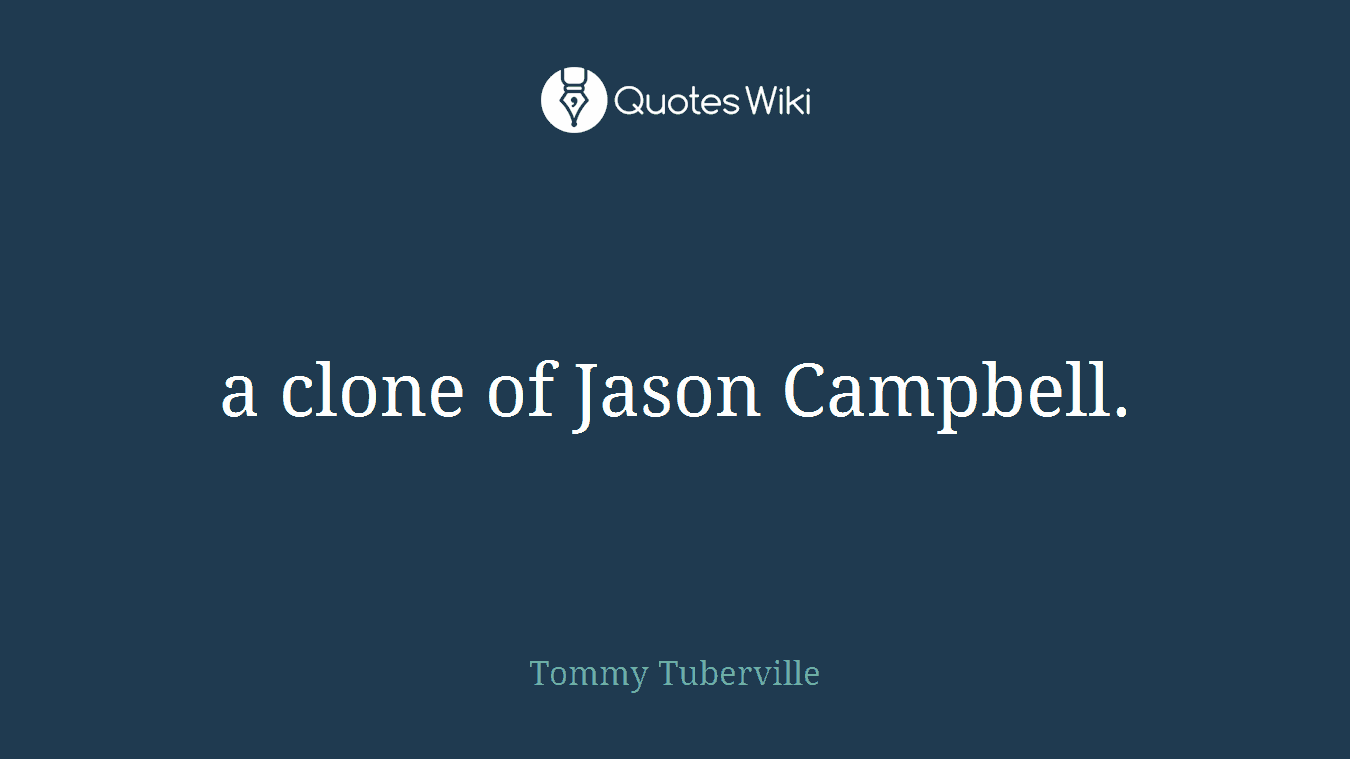 a clone of Jason Campbell.