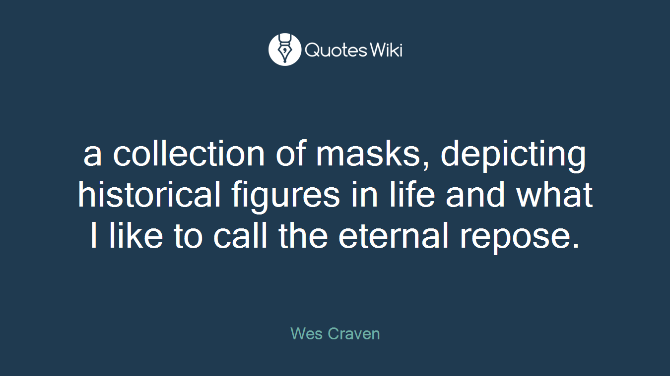 a collection of masks, depicting historical figures in life and what I like to call the eternal repose.