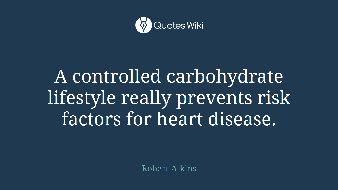 A controlled carbohydrate lifestyle really prevents risk factors for heart disease.