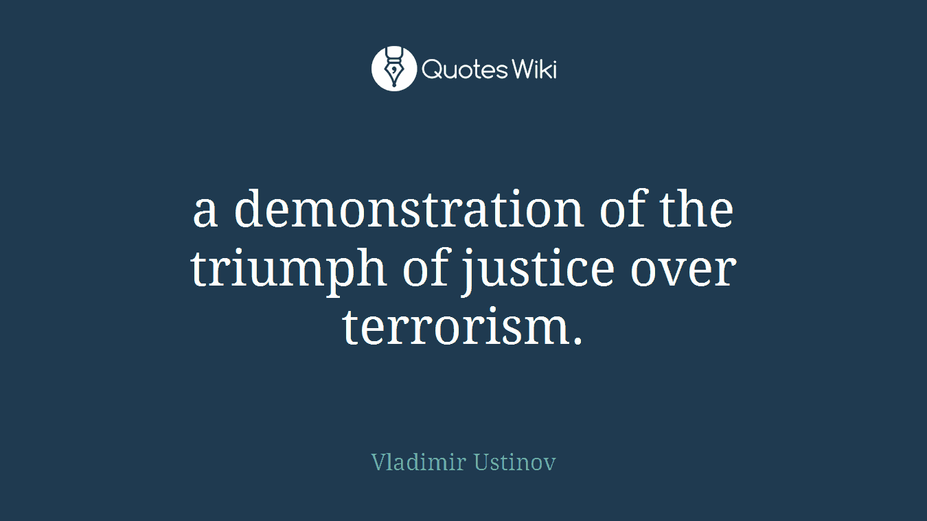 a demonstration of the triumph of justice over terrorism.