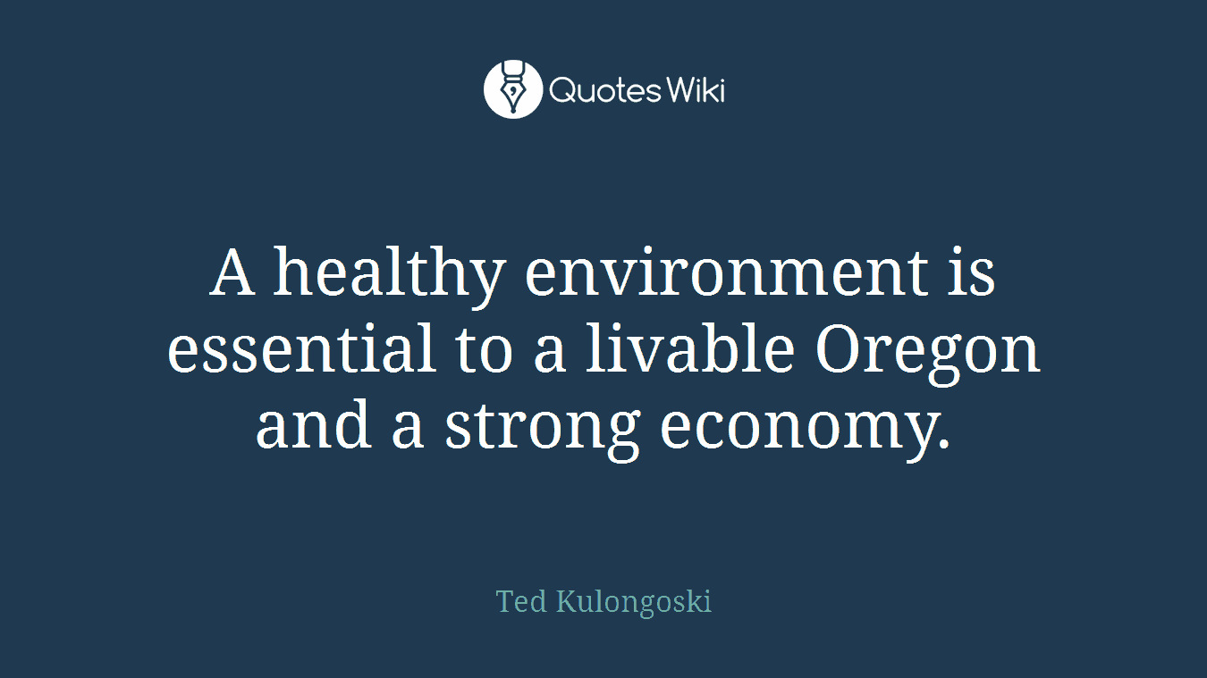 A healthy environment is essential to a livable Oregon and a strong economy.