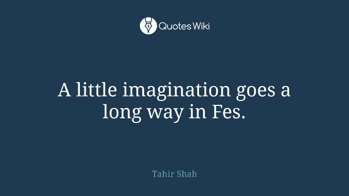 A little imagination goes a long way in Fes.