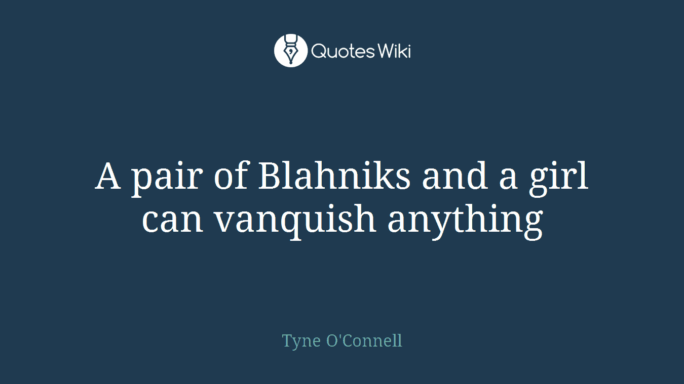 A pair of Blahniks and a girl can vanquish anything