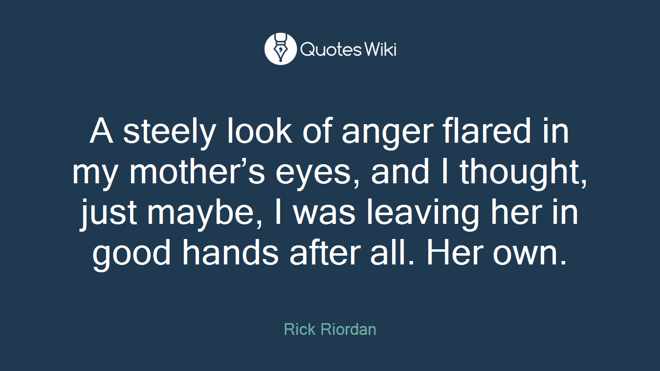 A steely look of anger flared in my mother’s eyes, and I thought, just maybe, I was leaving her in good hands after all. Her own.