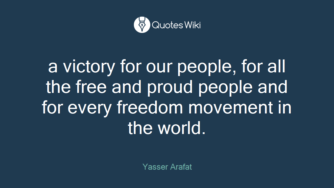 a victory for our people, for all the free and proud people and for every freedom movement in the world.