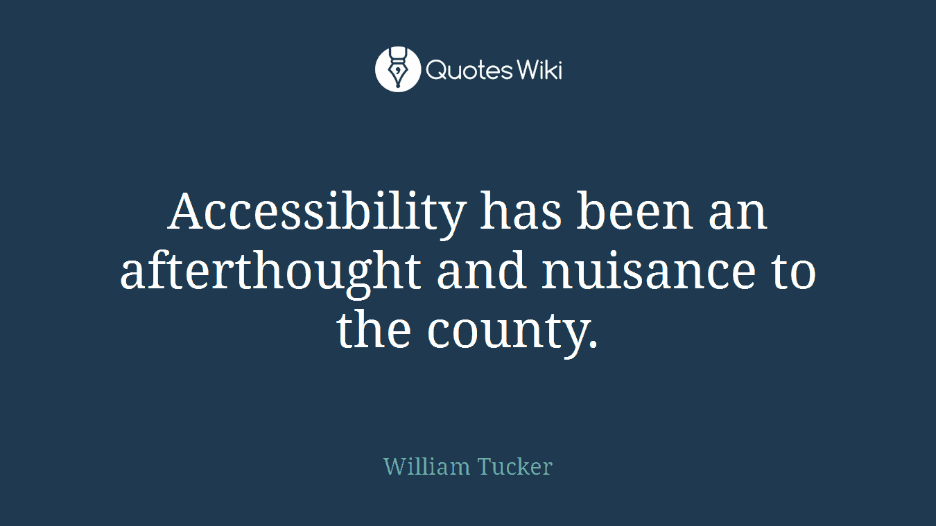Accessibility has been an afterthought and nuisance to the county.
