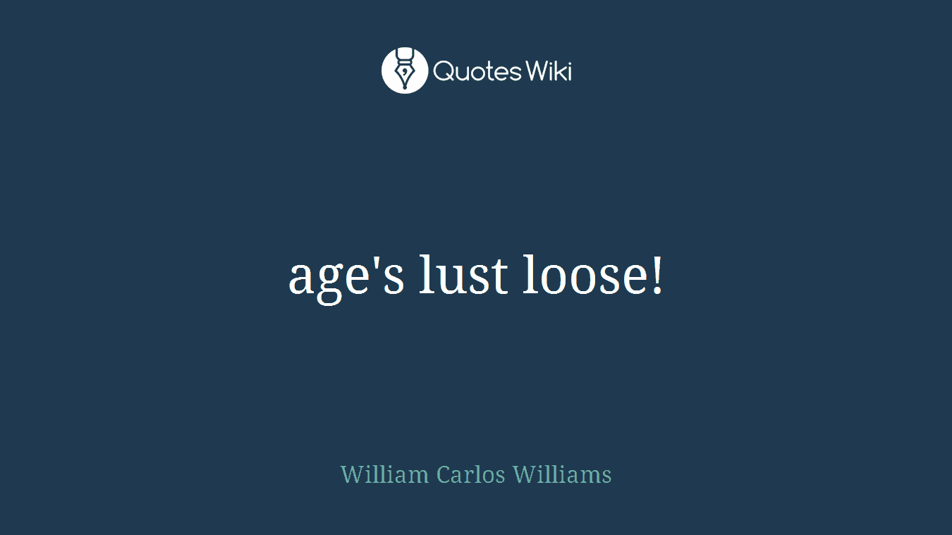 age's lust loose!