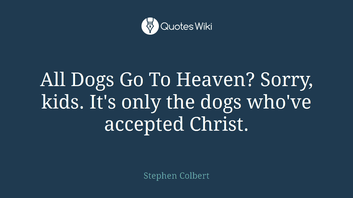 All Dogs Go To Heaven? Sorry, kids. It's only the dogs who've accepted Christ.