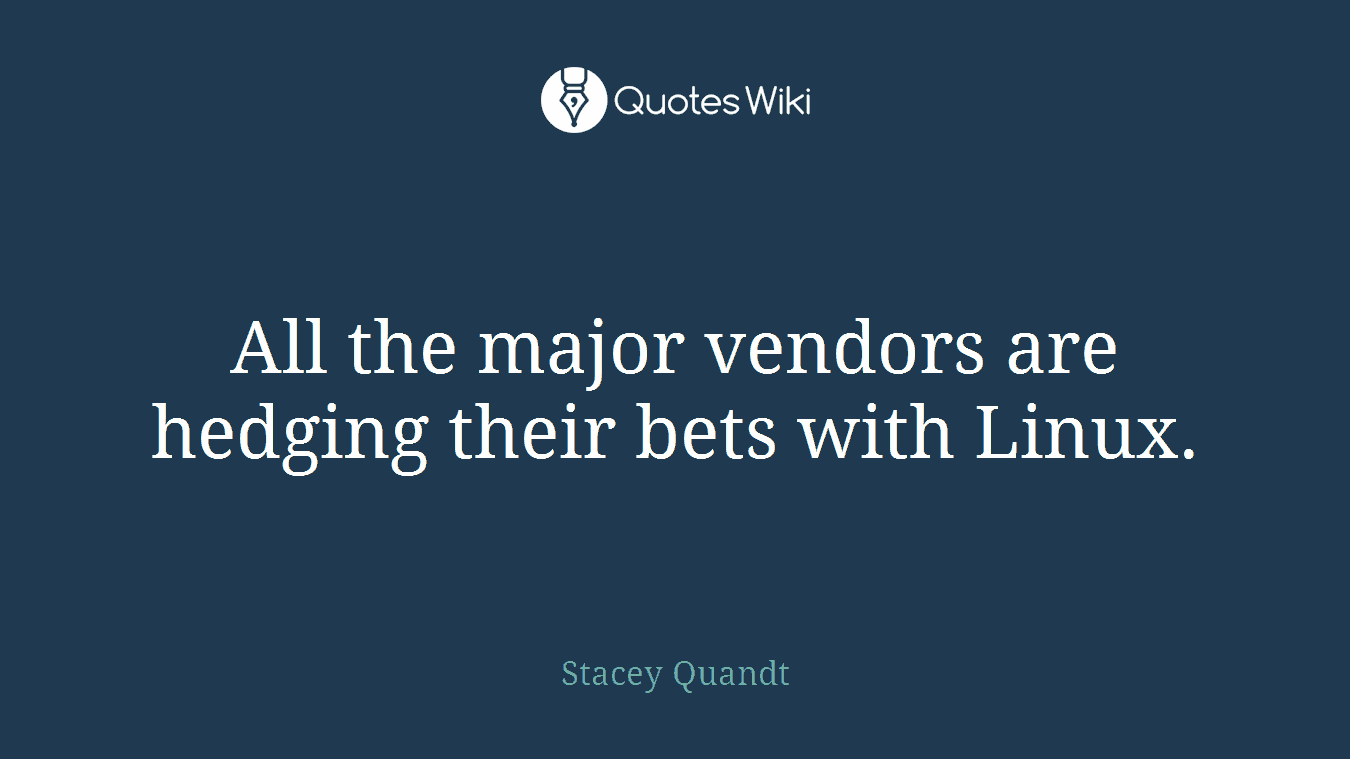 All the major vendors are hedging their bets with Linux.