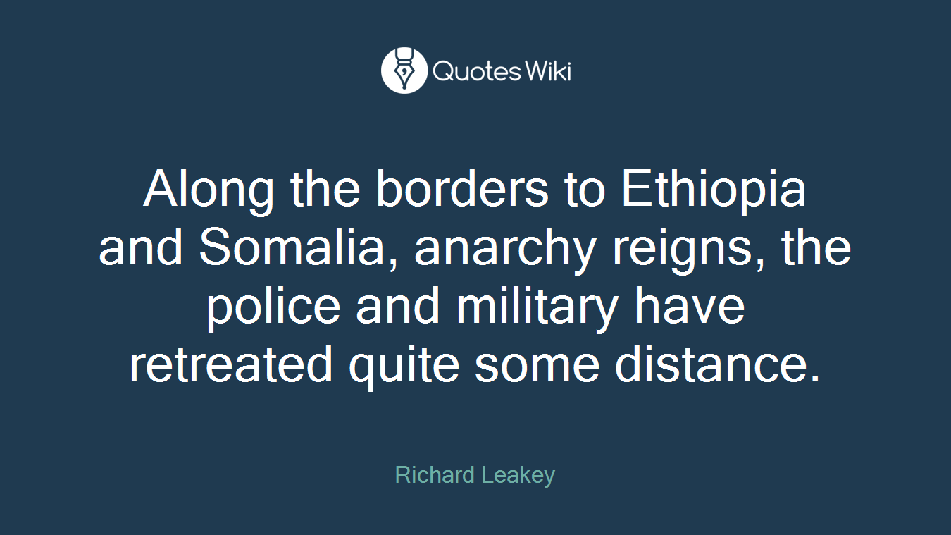 Along the borders to Ethiopia and Somalia, anarchy reigns, the police and military have retreated quite some distance.