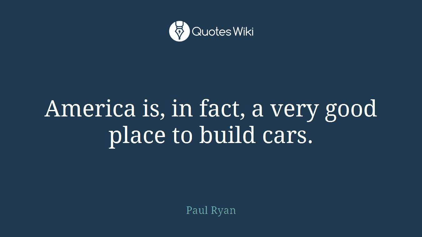 America is, in fact, a very good place to build cars.