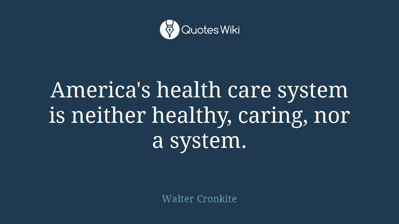 America's health care system is neither healthy, caring, nor a system.