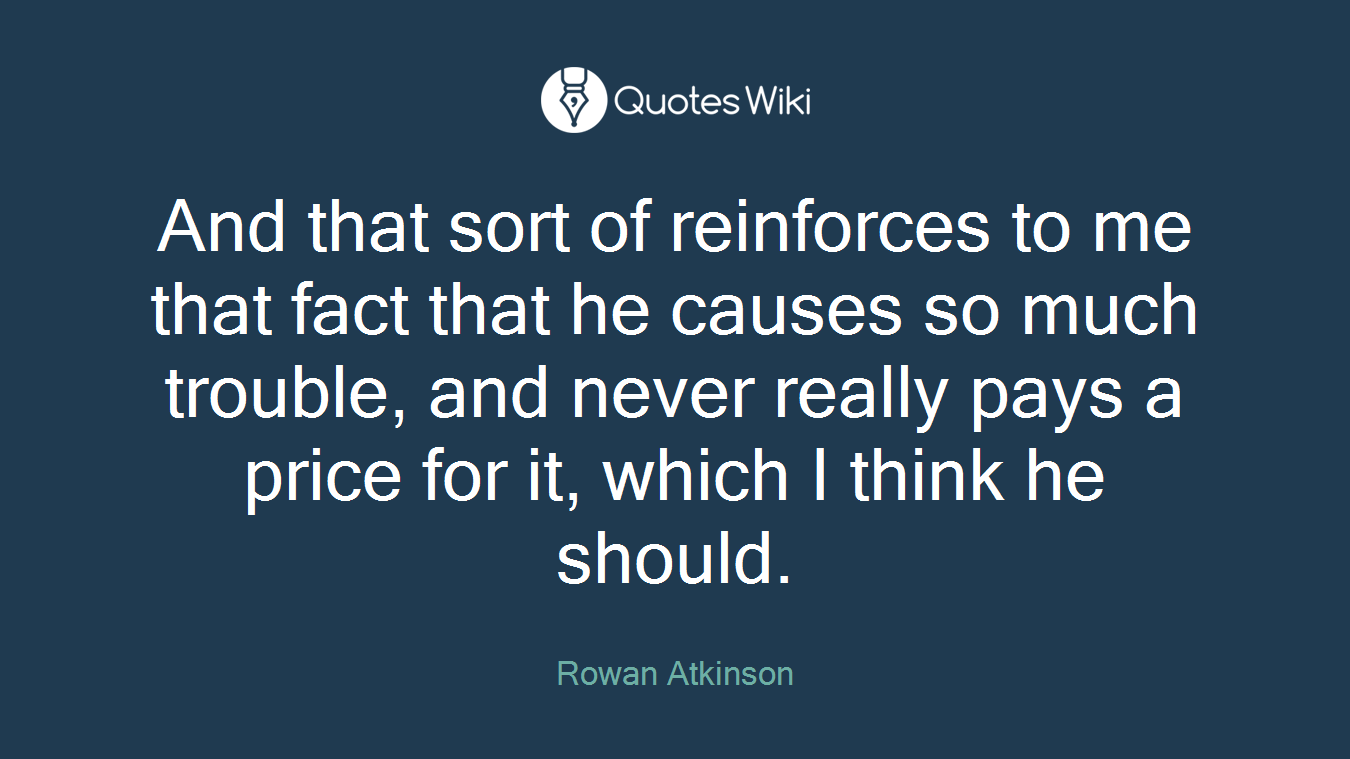 And that sort of reinforces to me that fact that he causes so much trouble, and never really pays a price for it, which I think he should.