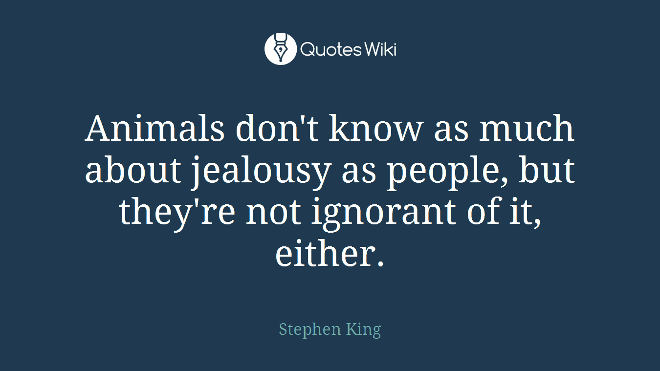 Animals don't know as much about jealousy as people, but they're not ignorant of it, either.