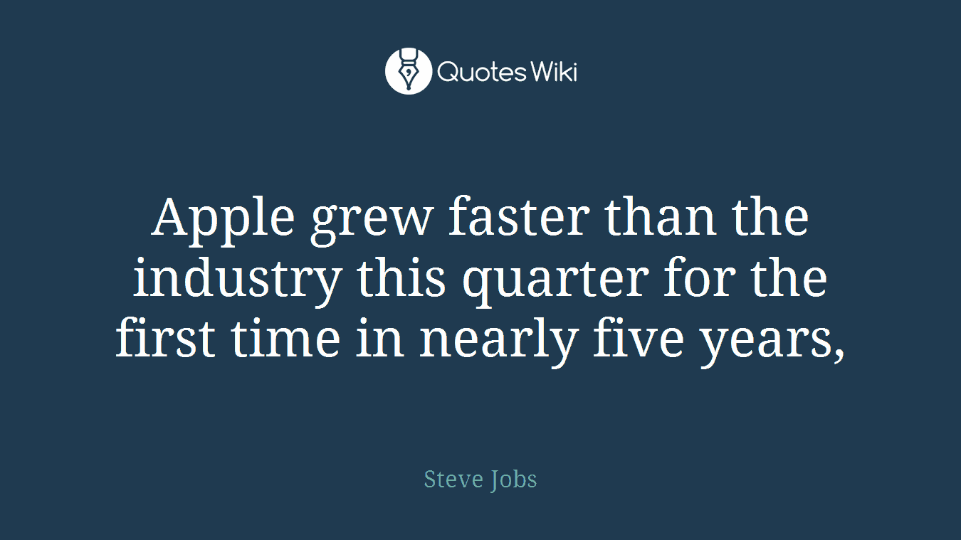 Apple grew faster than the industry this quarter for the first time in nearly five years,