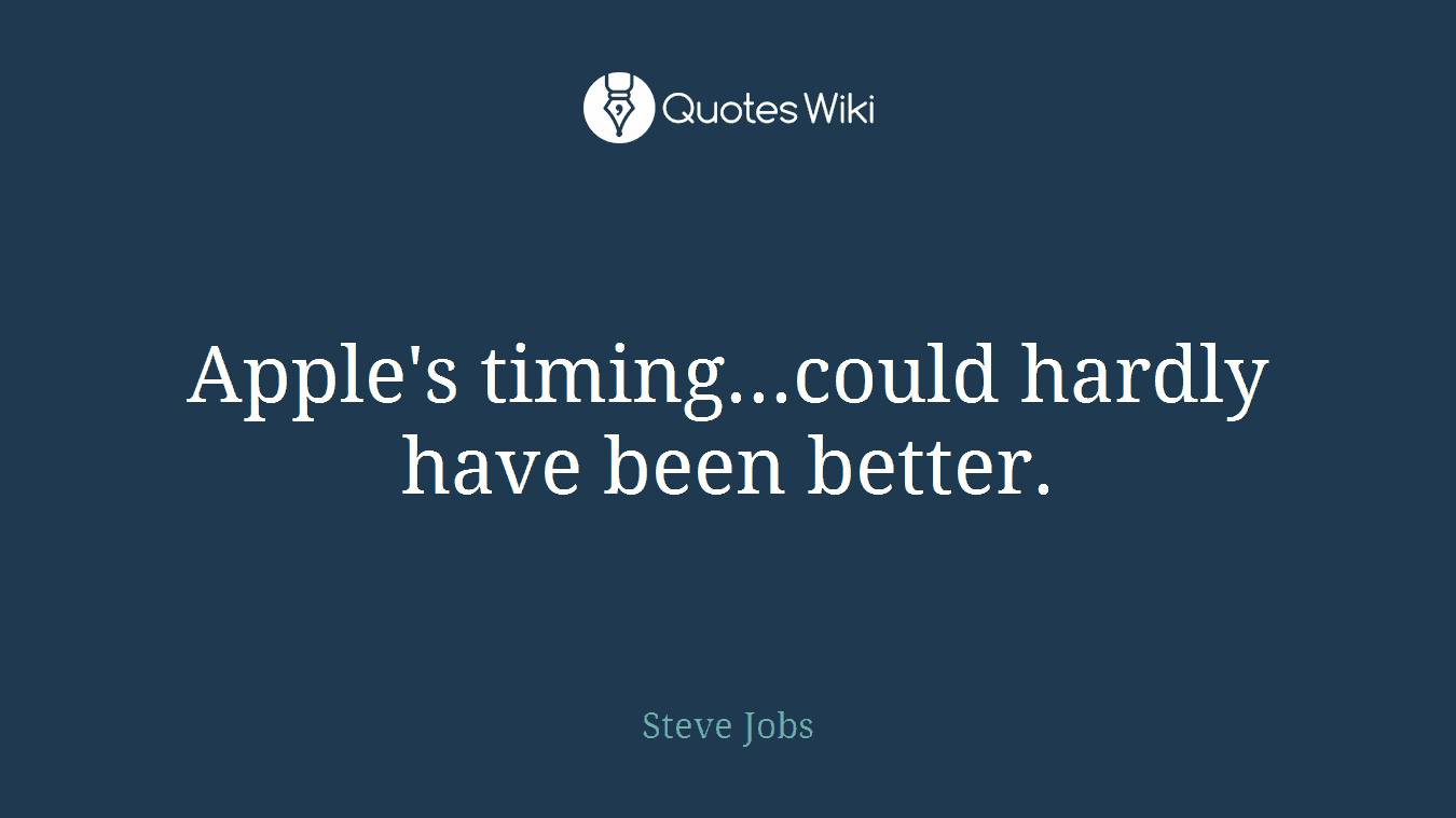Apple's timing...could hardly have been better.