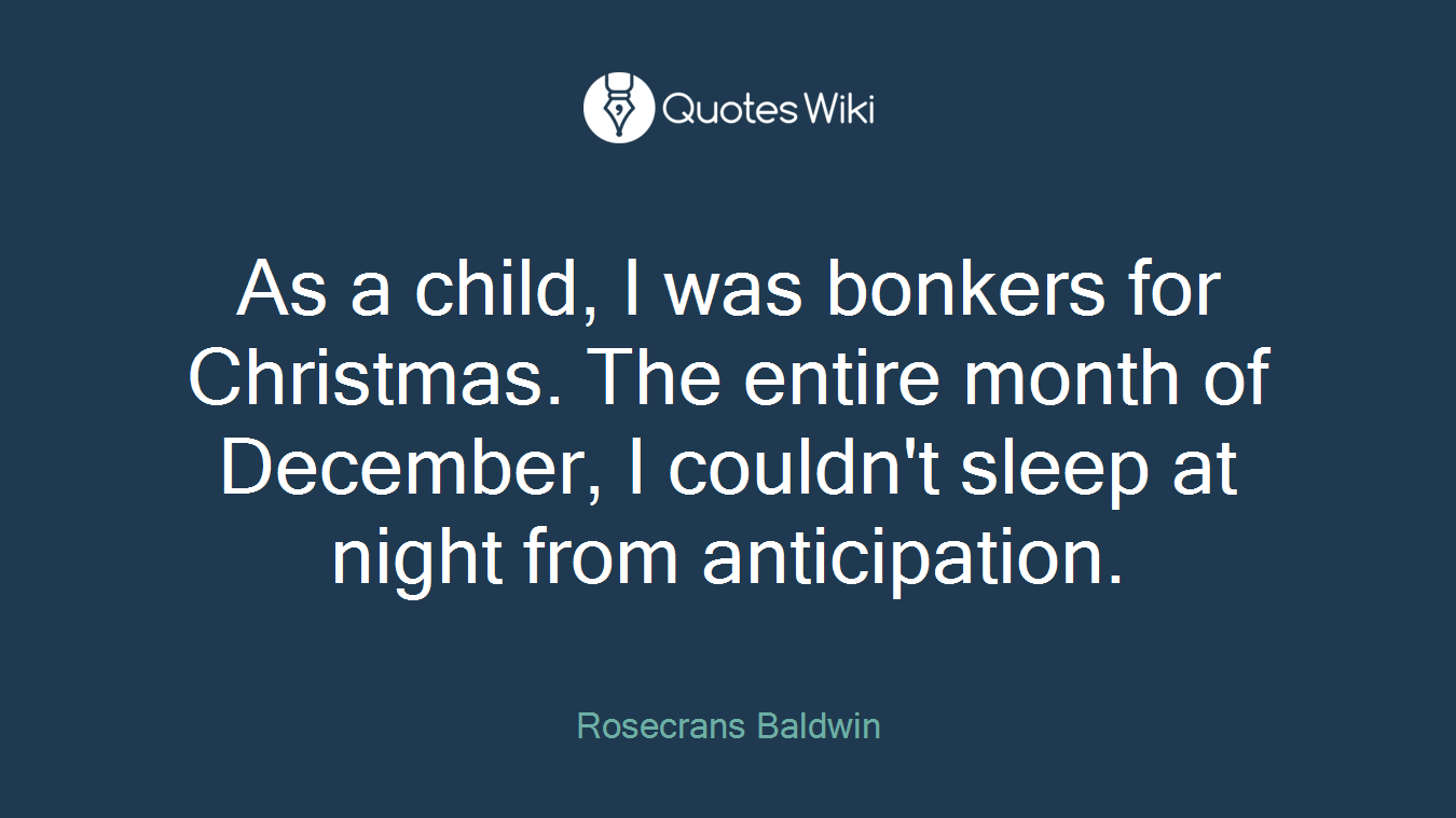 As a child, I was bonkers for Christmas. The entire month of December, I couldn't sleep at night from anticipation.