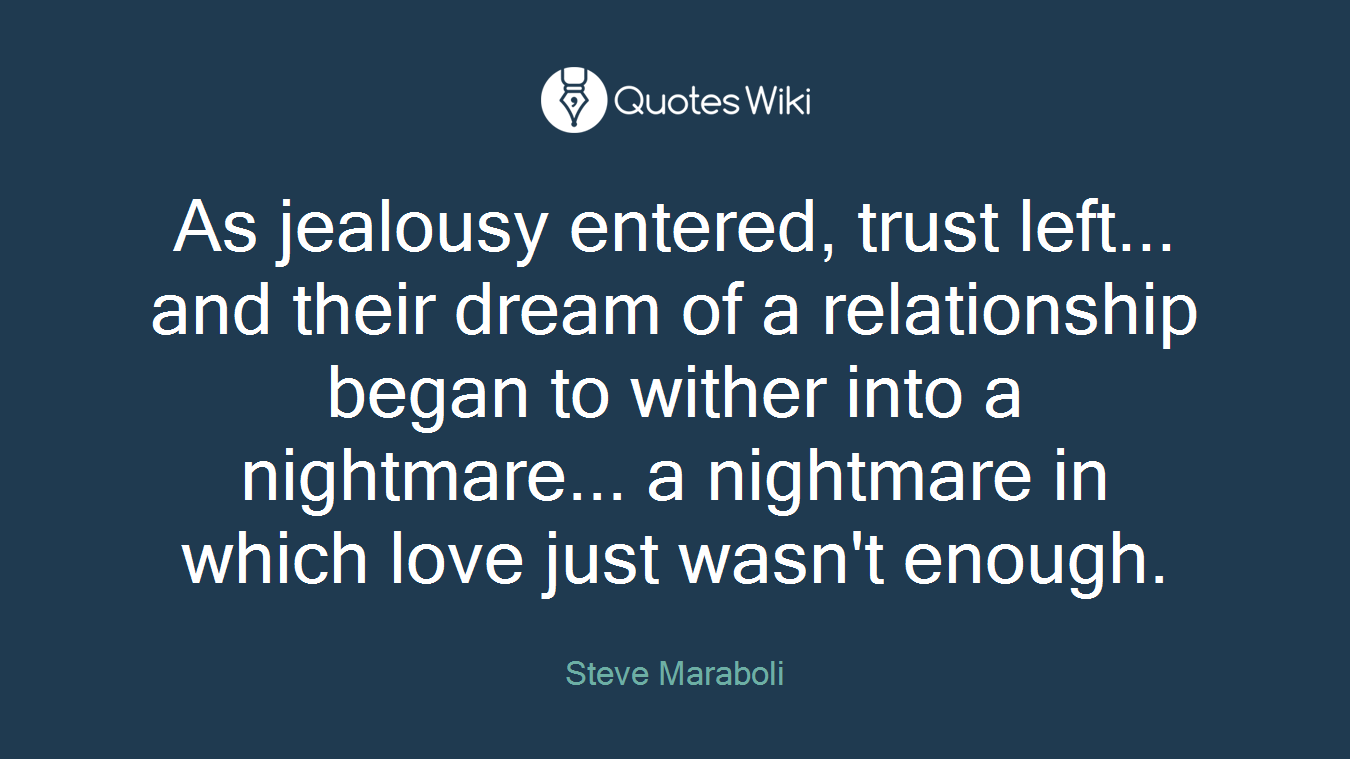 As jealousy entered, trust left... and their dream of a relationship began to wither into a nightmare... a nightmare in which love just wasn't enough.