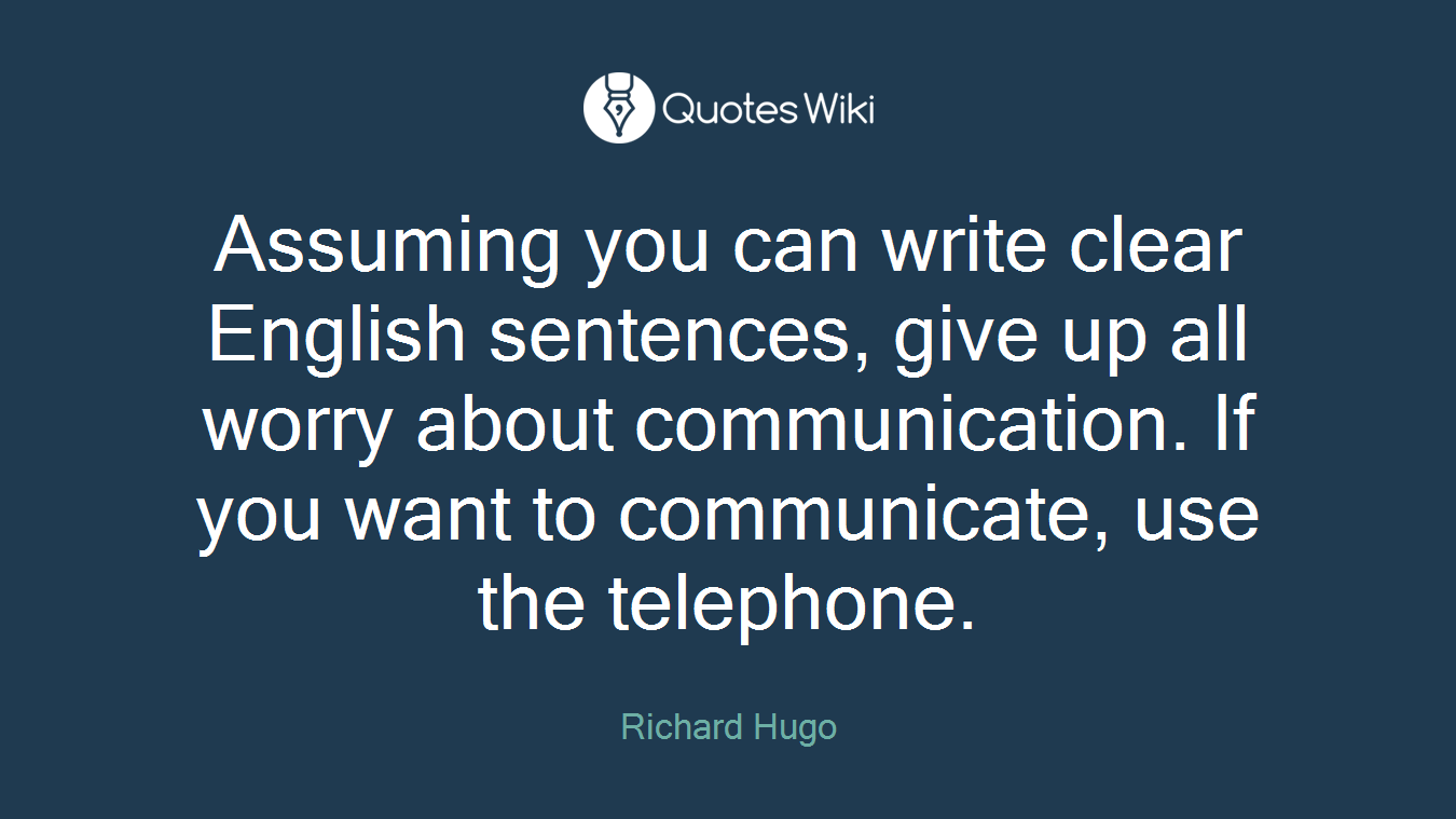 Assuming you can write clear English sentences, give up all worry about communication. If you want to communicate, use the telephone.