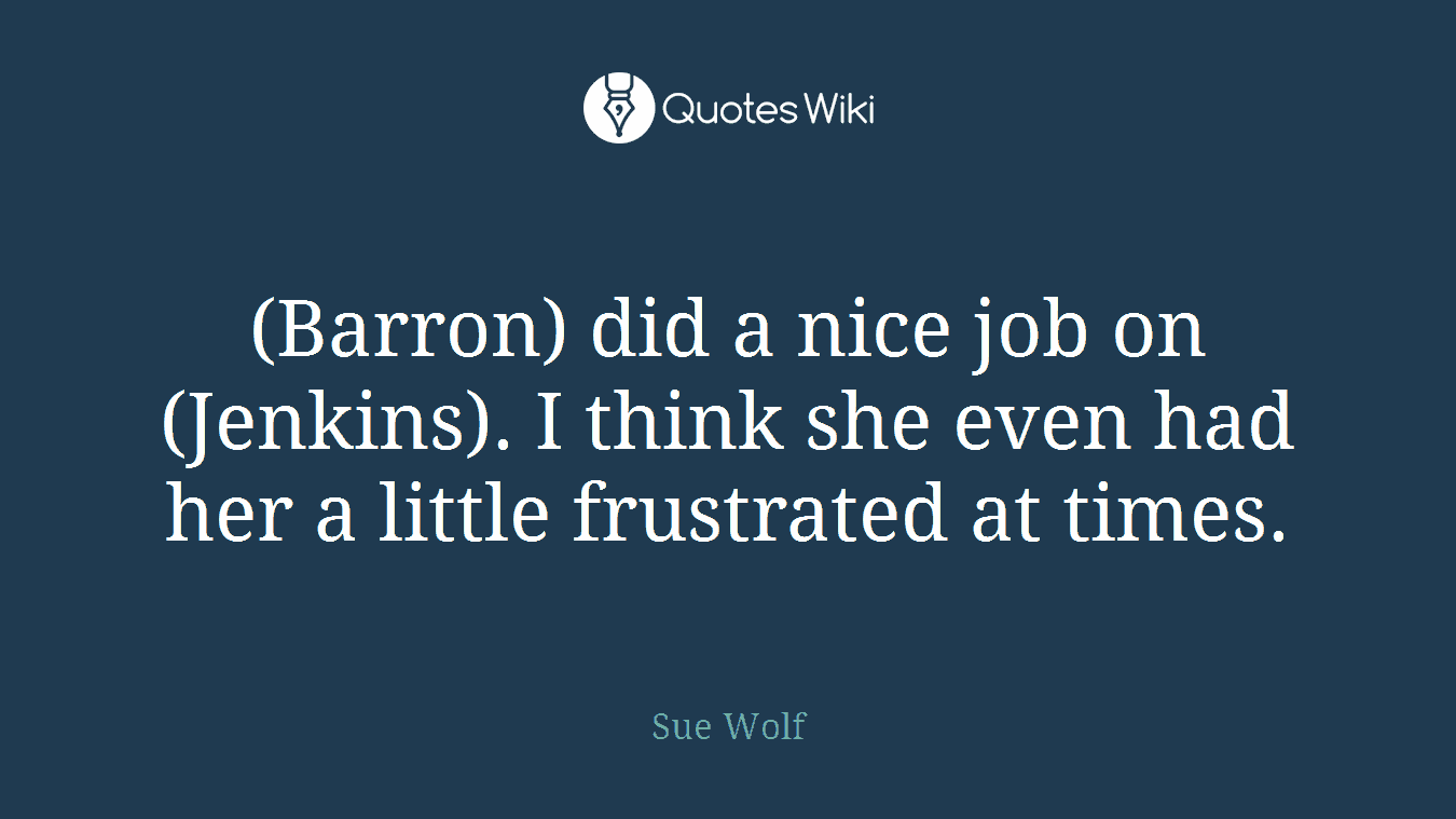 (Barron) did a nice job on (Jenkins). I think she even had her a little frustrated at times.