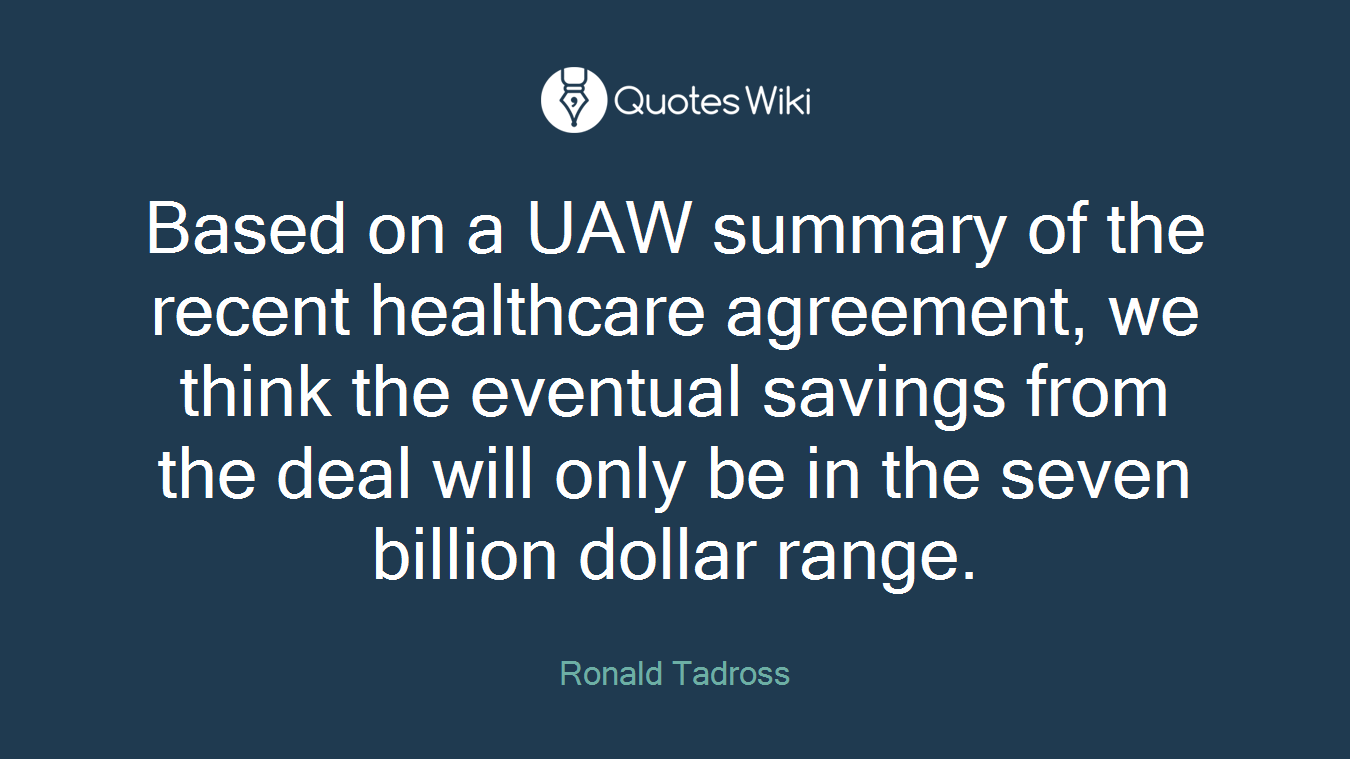 Based on a UAW summary of the recent healthcare agreement, we think the eventual savings from the deal will only be in the seven billion dollar range.