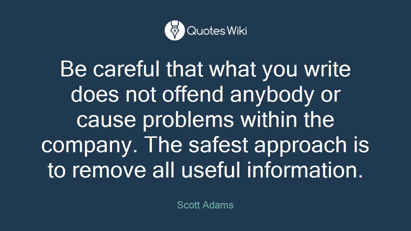 Be careful that what you write does not offend anybody or cause problems within the company. The safest approach is to remove all useful information.