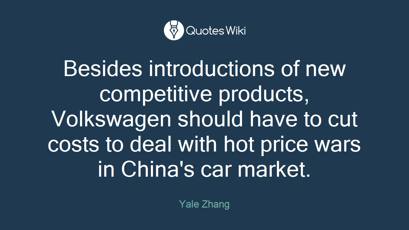 Besides introductions of new competitive products, Volkswagen should have to cut costs to deal with hot price wars in China's car market.