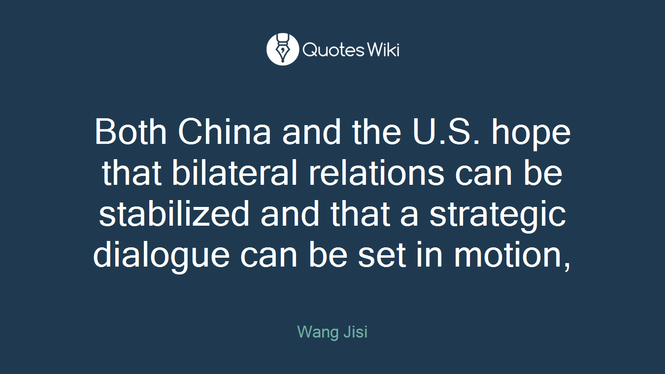 Both China and the U.S. hope that bilateral relations can be stabilized and that a strategic dialogue can be set in motion,