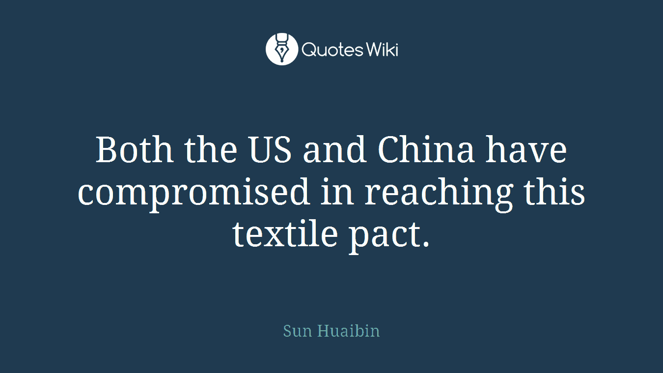 Both the US and China have compromised in reaching this textile pact.
