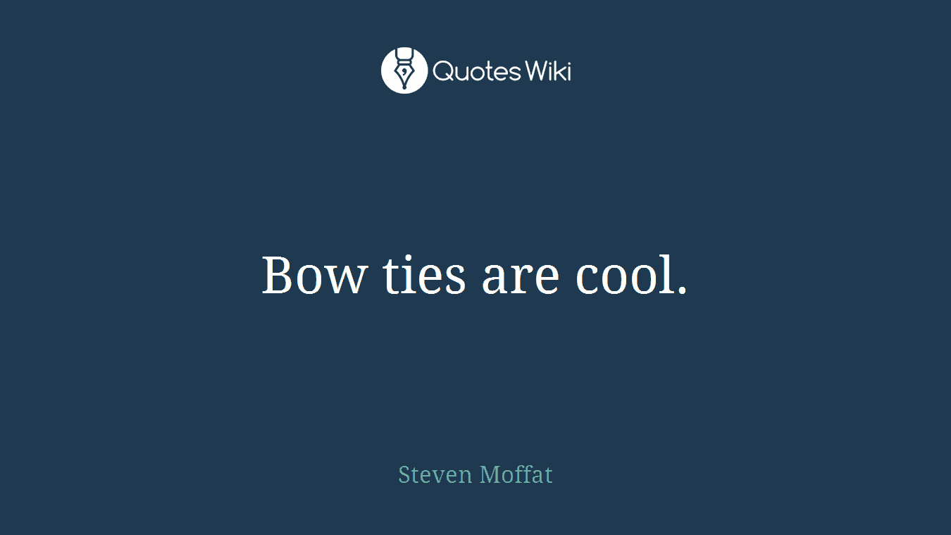 Bow ties are cool.