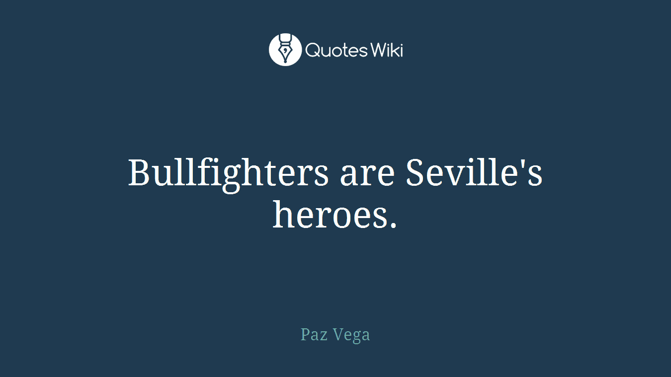 Bullfighters are Seville's heroes.