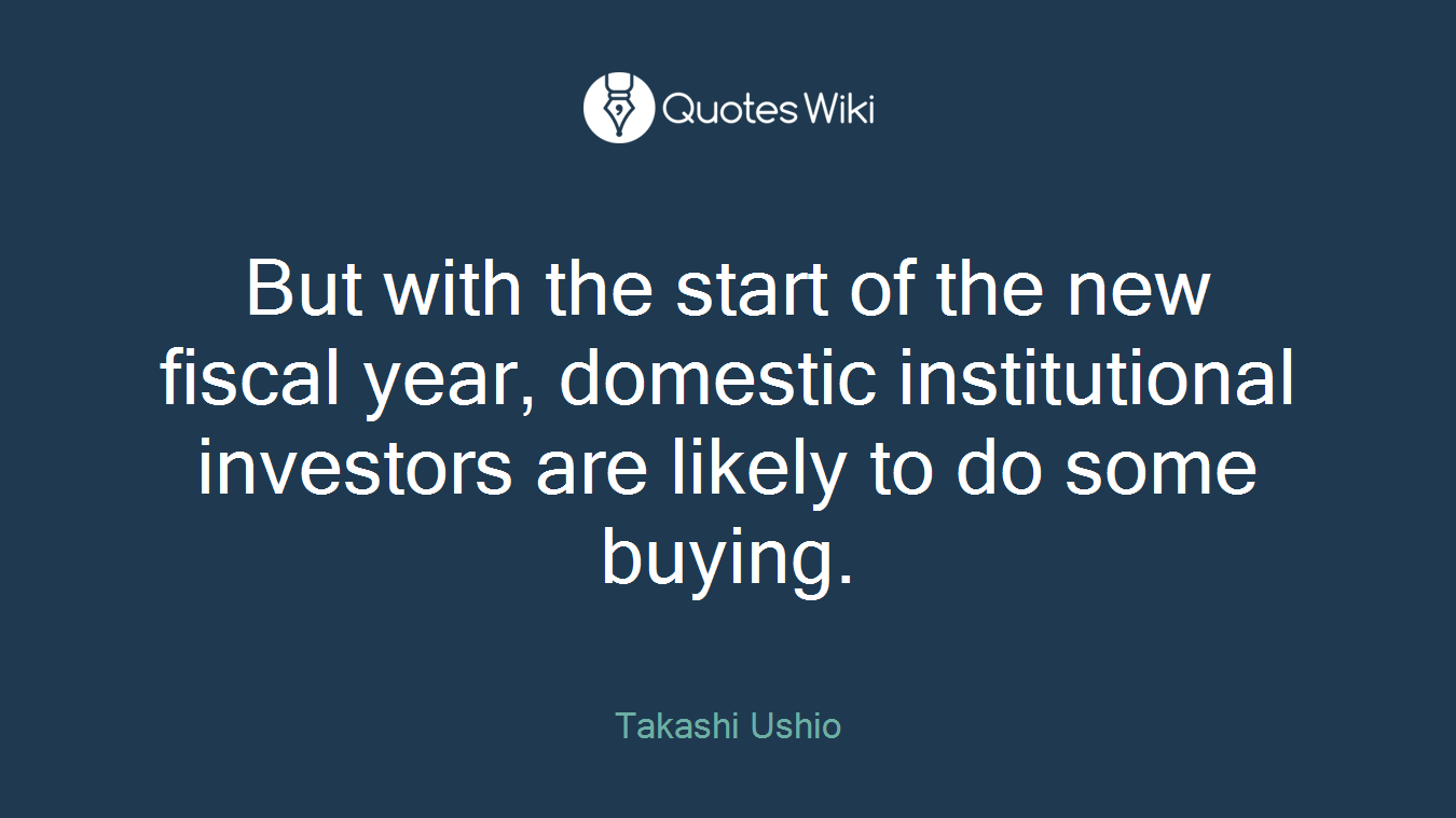 But with the start of the new fiscal year, domestic institutional investors are likely to do some buying.
