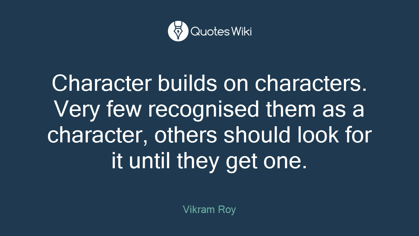 Character builds on characters. Very few recognised them as a character, others should look for it until they get one.