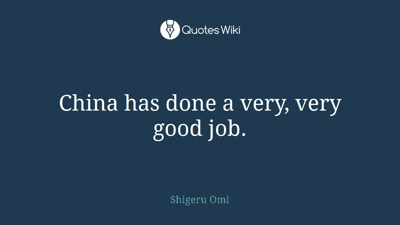 China has done a very, very good job.