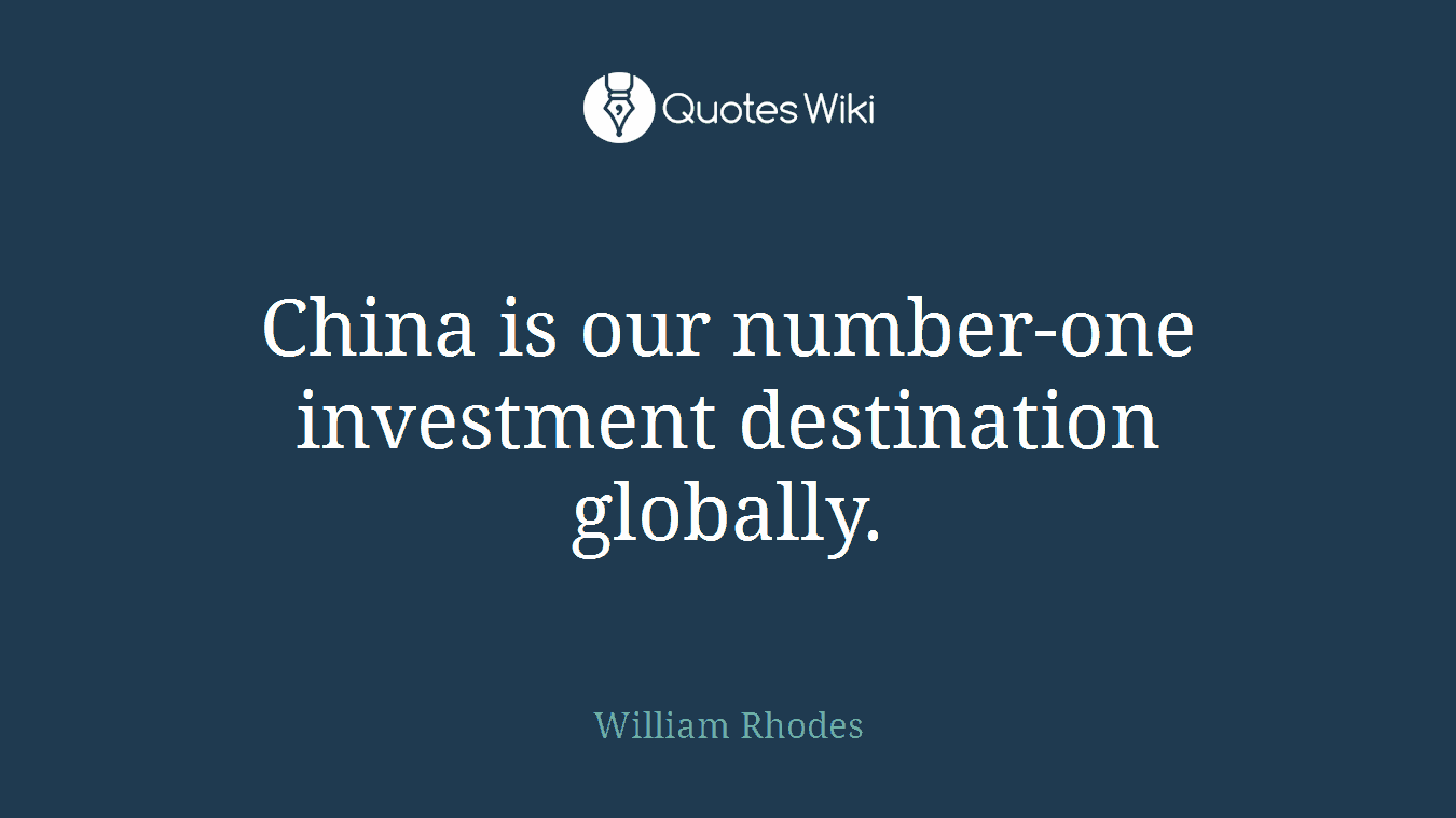 China is our number-one investment destination globally.
