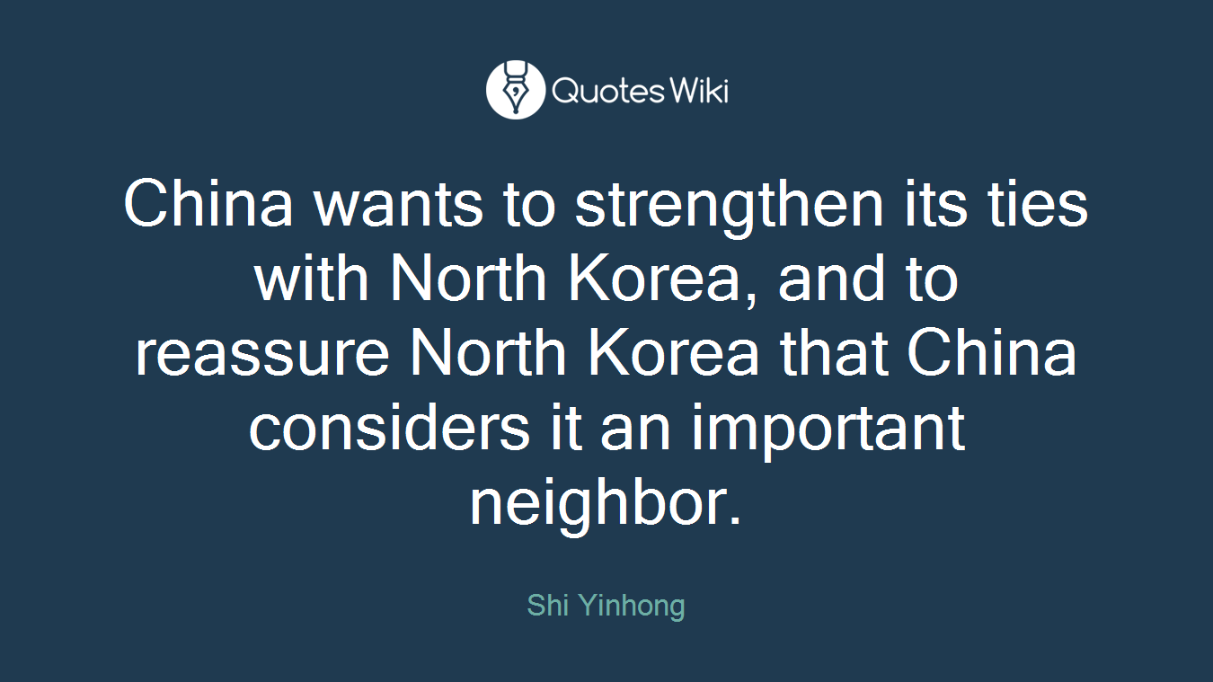China wants to strengthen its ties with North Korea, and to reassure North Korea that China considers it an important neighbor.
