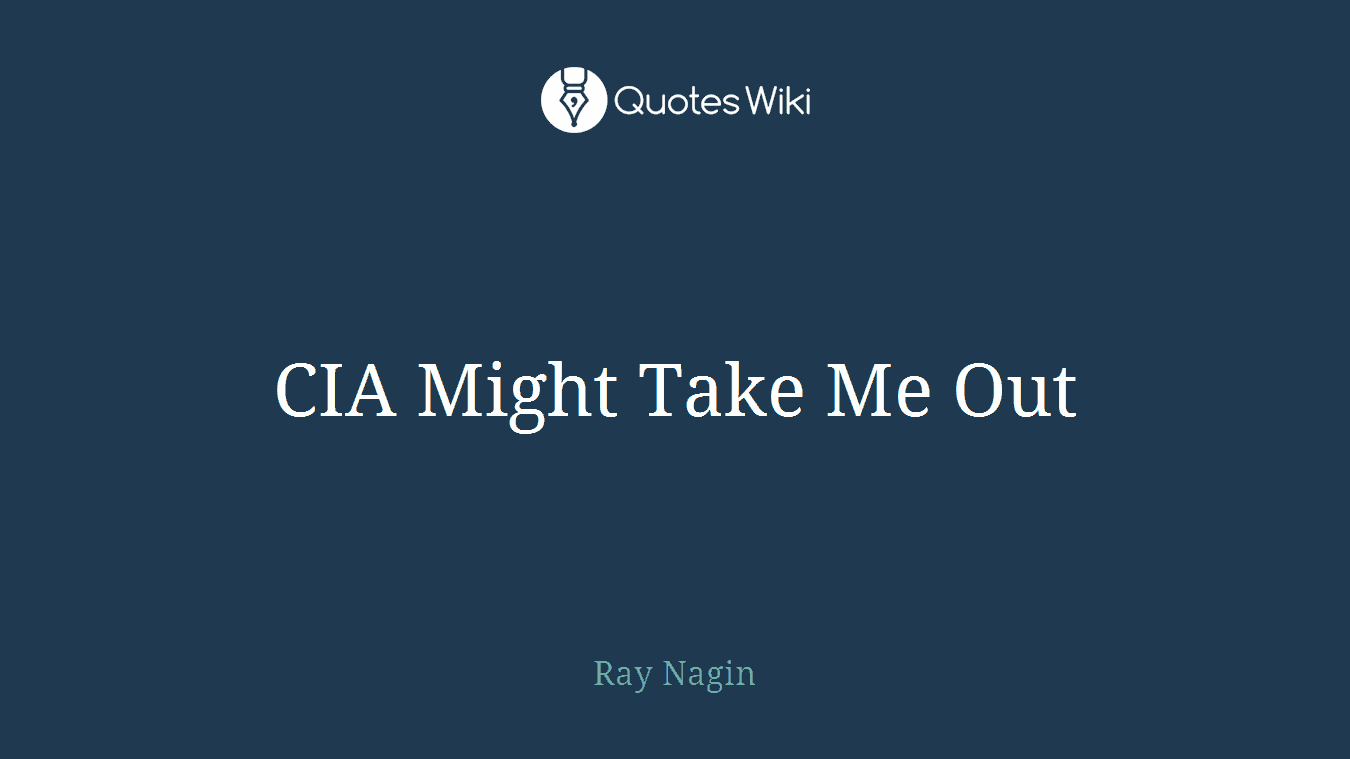 CIA Might Take Me Out
