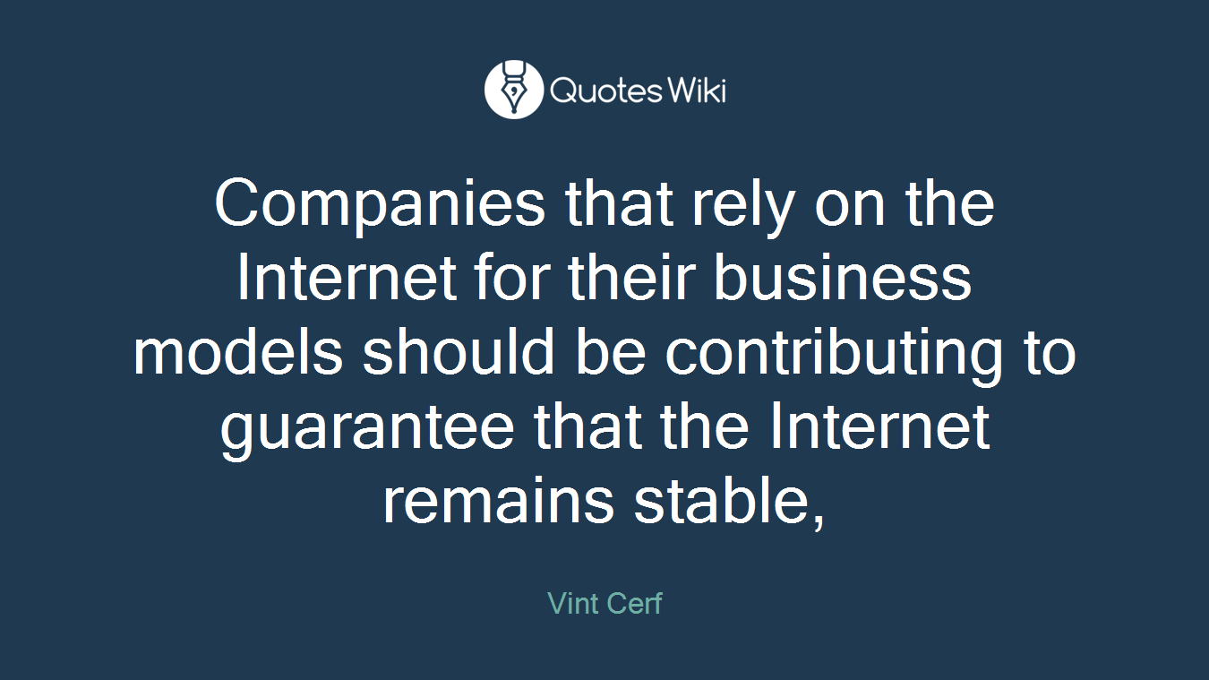 Companies that rely on the Internet for their business models should be contributing to guarantee that the Internet remains stable,