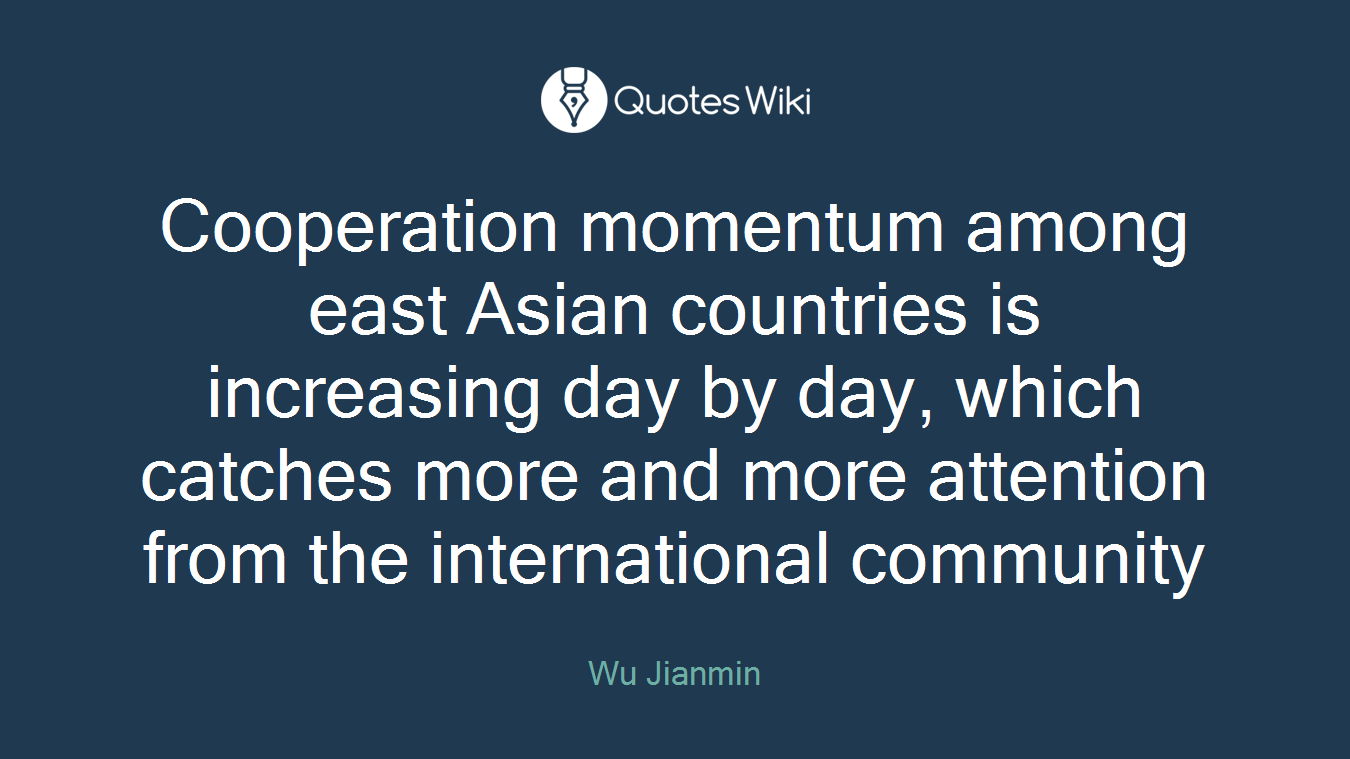 Cooperation momentum among east Asian countries is increasing day by day, which catches more and more attention from the international community