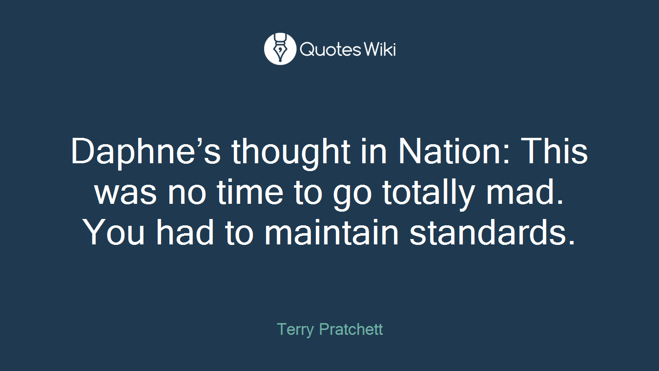 Daphne’s thought in Nation: This was no time to go totally mad. You had to maintain standards.