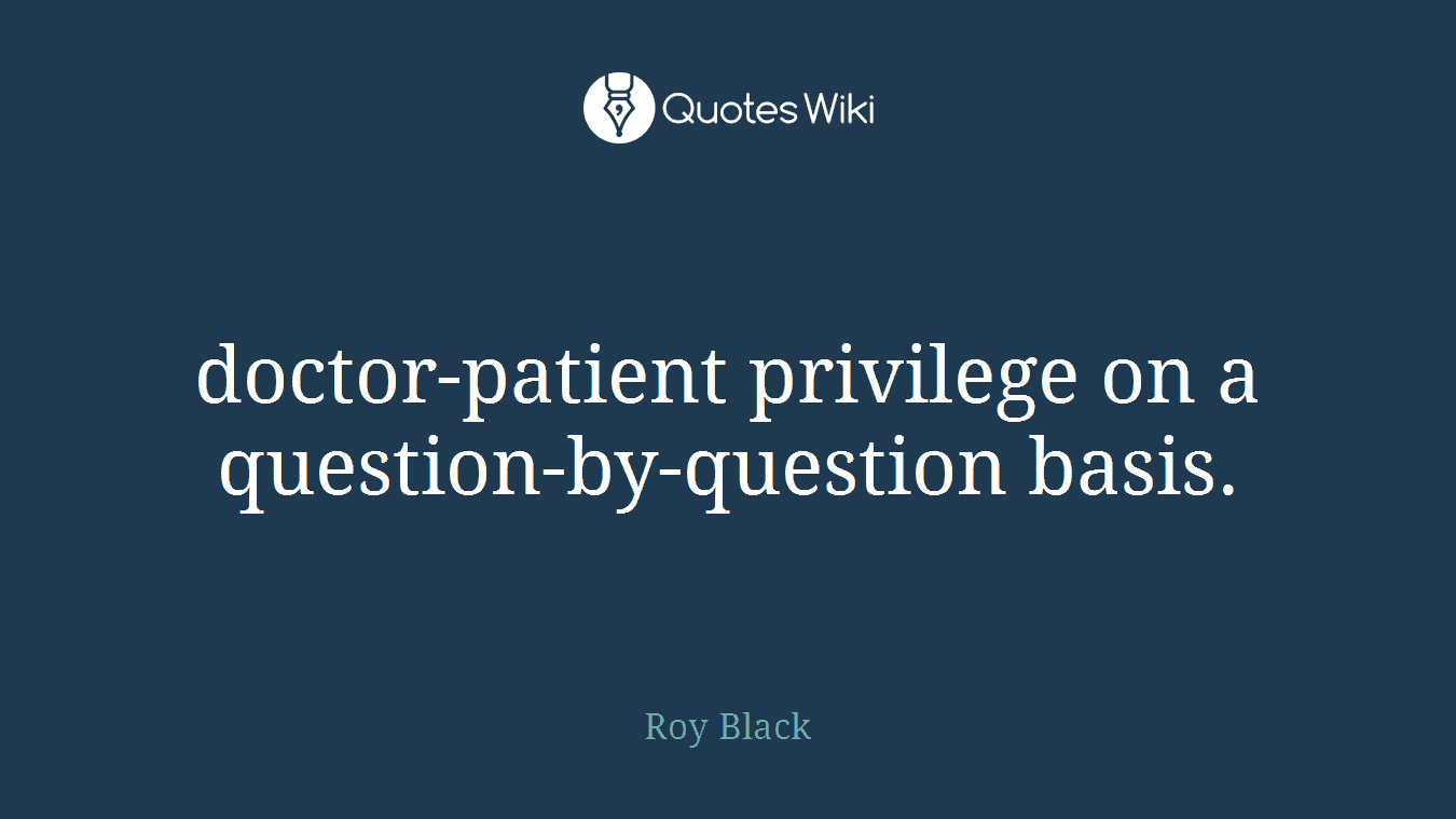 doctor-patient privilege on a question-by-question basis.